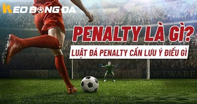 Penalty trong Kèo Bóng Đá những điều cần biết